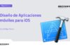 Diseño de Aplicaciones móviles para iOS