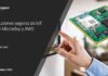 No te pierdas el video Soluciones seguras de IoT con Microchip y AWS